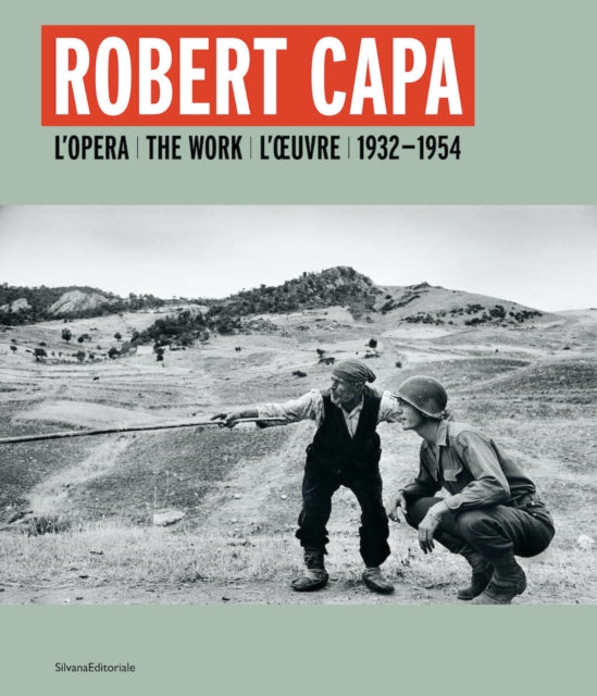 Robert Capa: L’opera 1932-1954