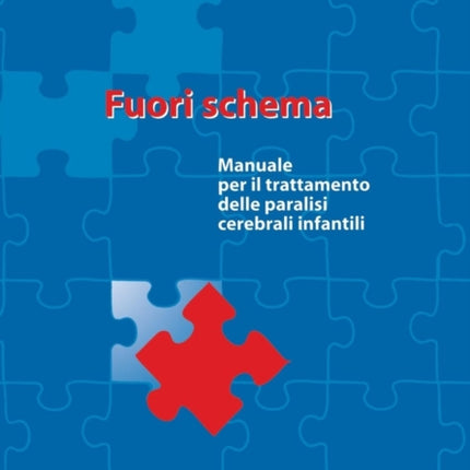 Fuori schema: Manuale per il trattamento delle paralisi cerebrali infantili