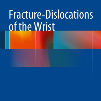 Fracture-Dislocations of the Wrist