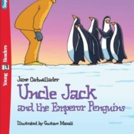 Uncle Jack and the Emperor Penguins + downloadable multimedia: Young ELI Readers - English. A1.1