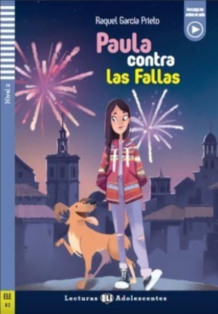 Paula contra las Fallas + downloadable audio. A2: Teen ELI Readers - Spanish