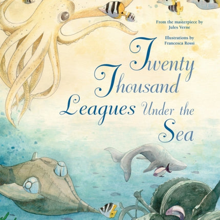 Twenty Thousand Leagues Under the Sea: From the Masterpiece by Jules Verne