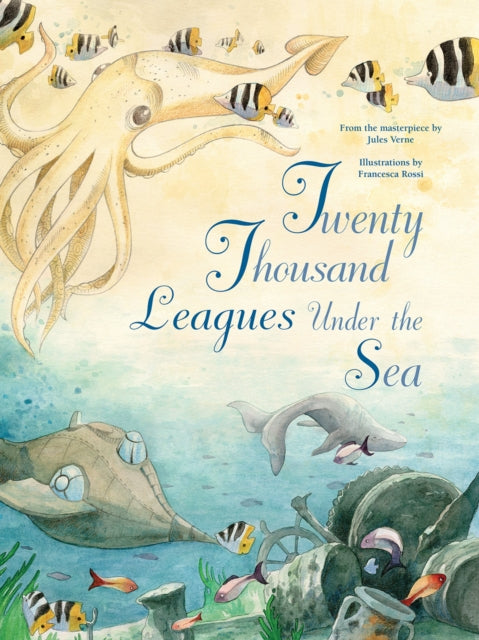 Twenty Thousand Leagues Under the Sea: From the Masterpiece by Jules Verne