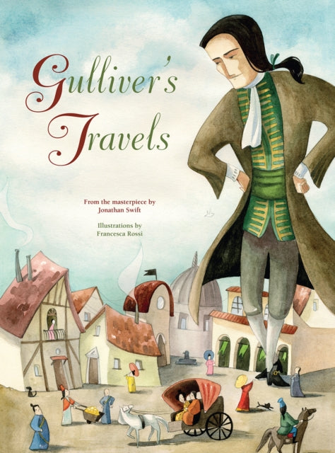 Gulliver's Travels: From the Masterpiece by Jonathan Swift