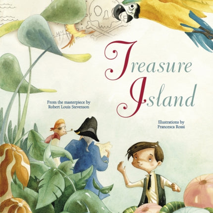 Treasure Island: From the Masterpiece by Robert Louis Stevenson