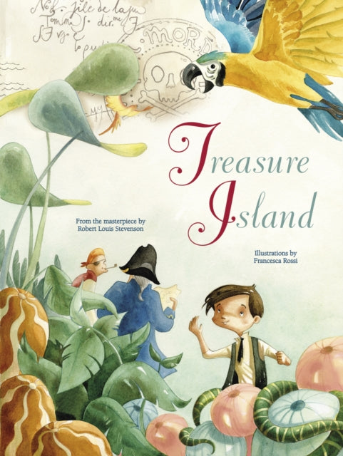 Treasure Island: From the Masterpiece by Robert Louis Stevenson