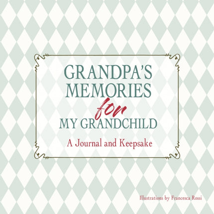 Grandpa's Memories for My Grandchild: A Journal and Keepsake