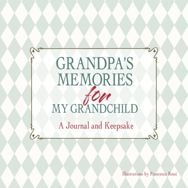 Grandpa's Memories for My Grandchild: A Journal and Keepsake