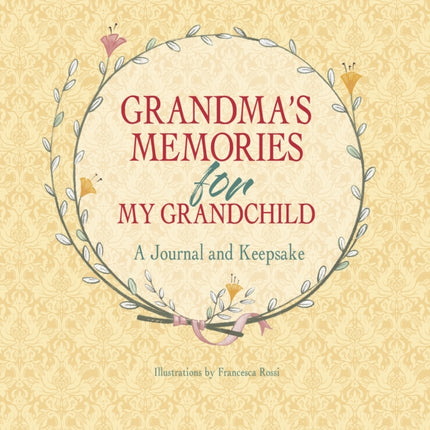 Grandma's Memories for My Grandchild: A Journal and Keepsake