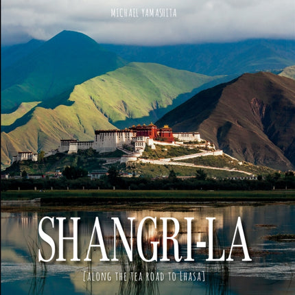 Shangri-La: Along the Tea Road to Lhasa