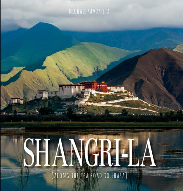 Shangri-La: Along the Tea Road to Lhasa