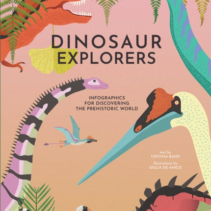 Dinosaur Explorers: Infographics for Discovering the Prehistoric World