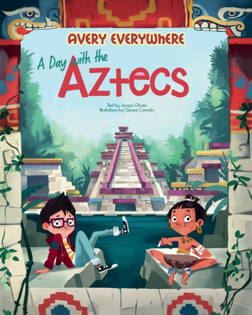 A Day with the Aztecs: Avery Everywhere