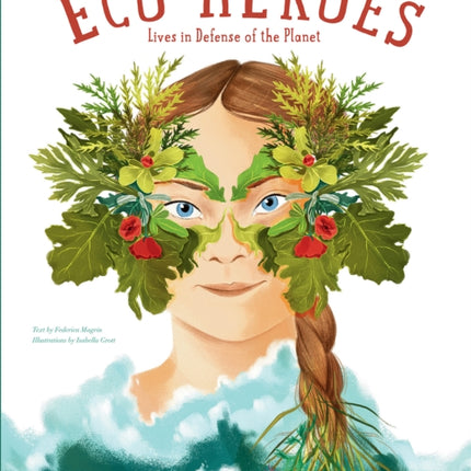 Eco Heroes: Lives in Defense of the Planet