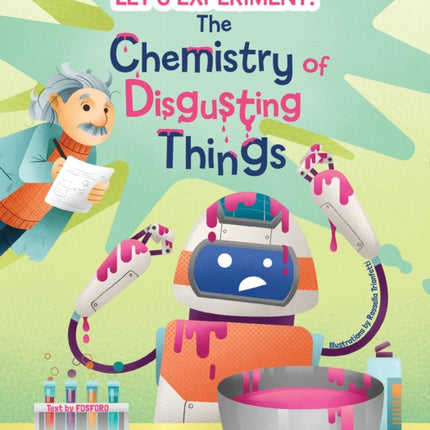 The Chemistry of Disgusting Things: Let's Experiment!