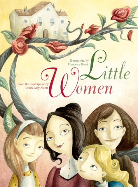 Little Women: From the Masterpiece by Louisa May Alcott