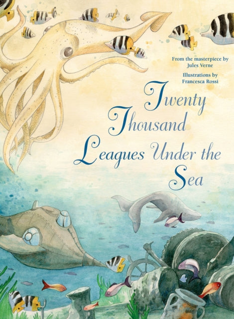 Twenty Thousand Leagues Under the Sea: From the Masterpiece by Jules Verne