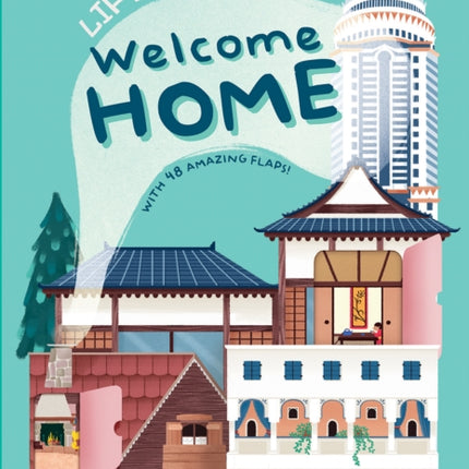 Welcome Home: With 48 Amazing Flaps: Lift the Flap