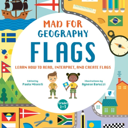 Flags: Learn How to Read, Interpret and Create Flags: Mad For Geography