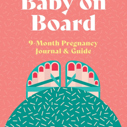 Baby on Board: 9-Month Pregnancy Journal and Guide