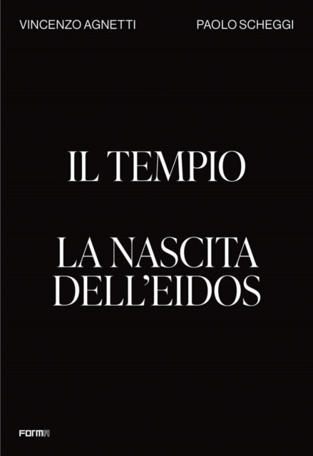 Il Tempio. La nascita dell'Eidos: The Temple. Birth of the Eidos