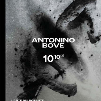 Antonino Bove 1010123: L’arte più potente della fisica / Art stronger than physics