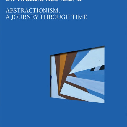 Abstractionism. A Journey Through Time