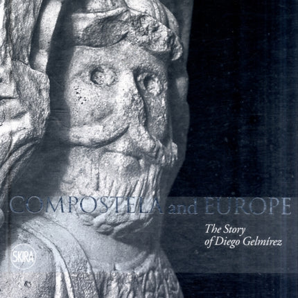 Compostela and Europe The Story of Diego Gelmrez The Story of Diego Gelmirez