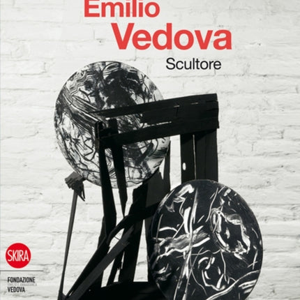 Emilio Vedova: Scultore