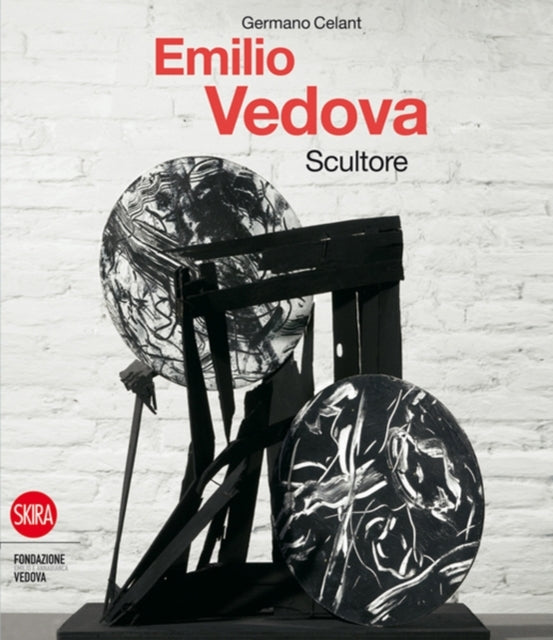 Emilio Vedova: Scultore