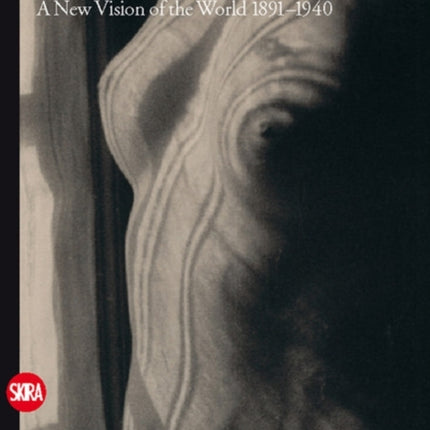 Photography: A New Vision of the World 1891-1940