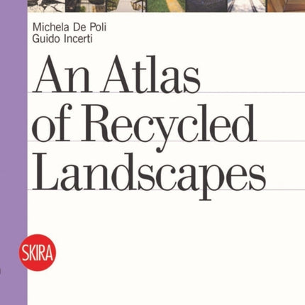 An Atlas of Recycled Landscapes