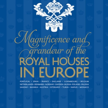 Magnificence and Grandeur of the Royal Houses in Europe