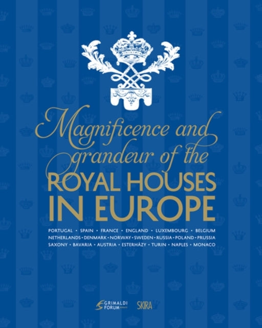 Magnificence and Grandeur of the Royal Houses in Europe