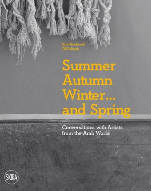 Summer Autumn Winter … and Spring: Conversations with Artists from the Arab World