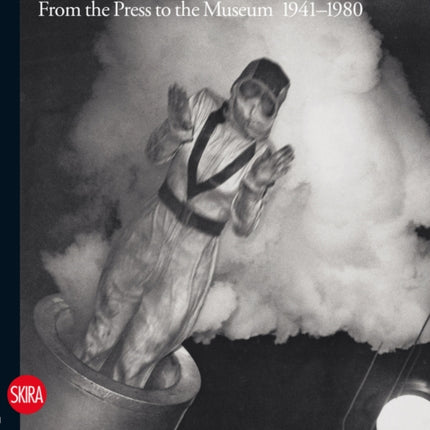 Photography Vol. 3: From the Press to the Museum 1941-1980