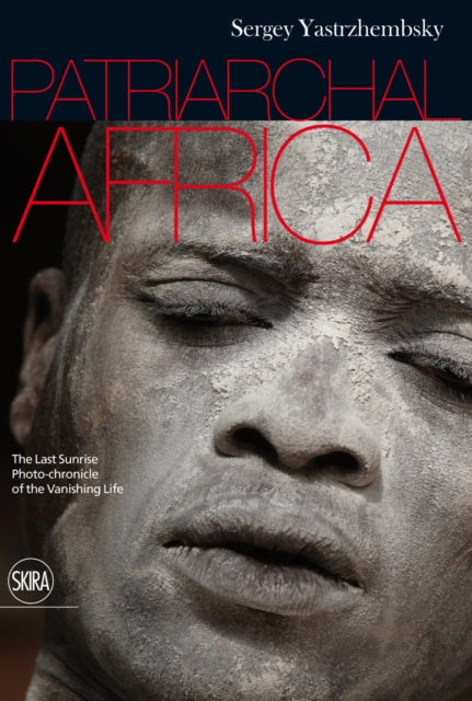 Patriarchal Africa: The Last Sunrise. Photo-chronicle of the Vanishing Life