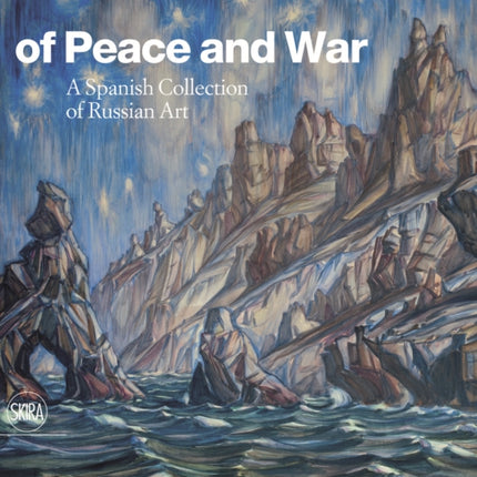 Of Peace and War A Spanish Collection of Russian Art