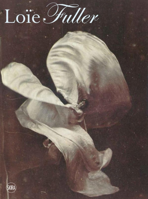 Body Stages: The Metamorphosis of Loïe Fuller