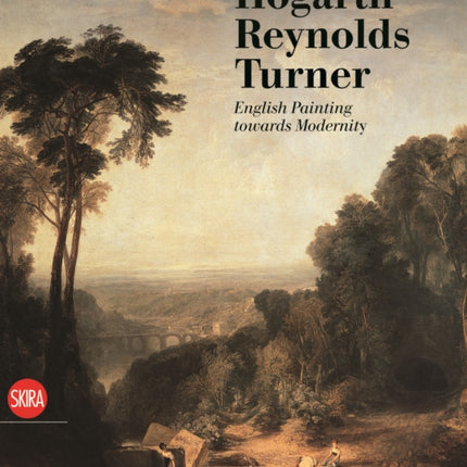 Hogarth, Reynolds, Turner: British Painting and the Rise of Modernity