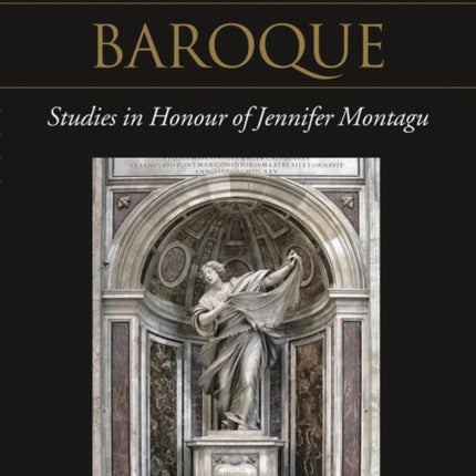 The Eternal Baroque: Studies in Honor of Jennifer Montagu