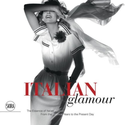 Italian Glamour: The Essence of Italian Fashion From the Postwar Years to the Present Day