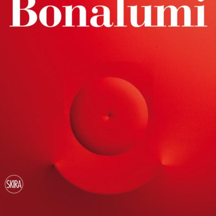 Agostino Bonalumi: Catalogo Ragionato