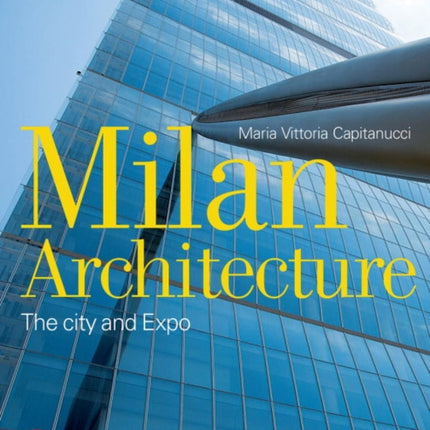 Milan Architecture: The city and Expo