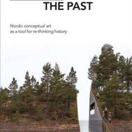 Working Through the Past: Nordic Conceptual Art as a Tool for re-Thinking History