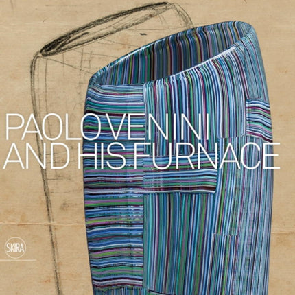 Paolo Venini and His Furnace