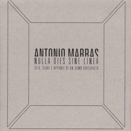 Antonio Marras: Nulla dies sine linea: Life, Diaries and Notes of a Restless Man