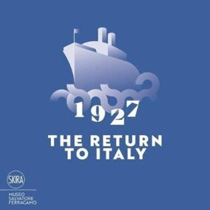 1927 The Return to Italy Salvatore Ferragamo and the Twentiethcentury Visual Culture