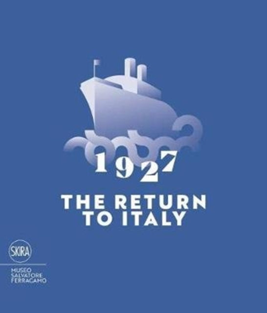 1927 The Return to Italy Salvatore Ferragamo and the Twentiethcentury Visual Culture