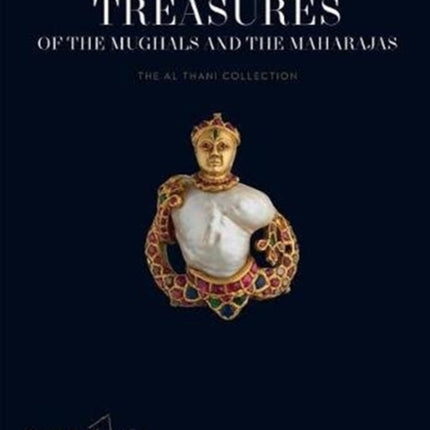 Treasures of the Mughals and the Maharajas: The Al Thani Collection